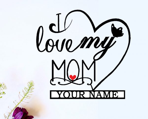 sc metal art I love my mom mother day holiday customized name wall decor